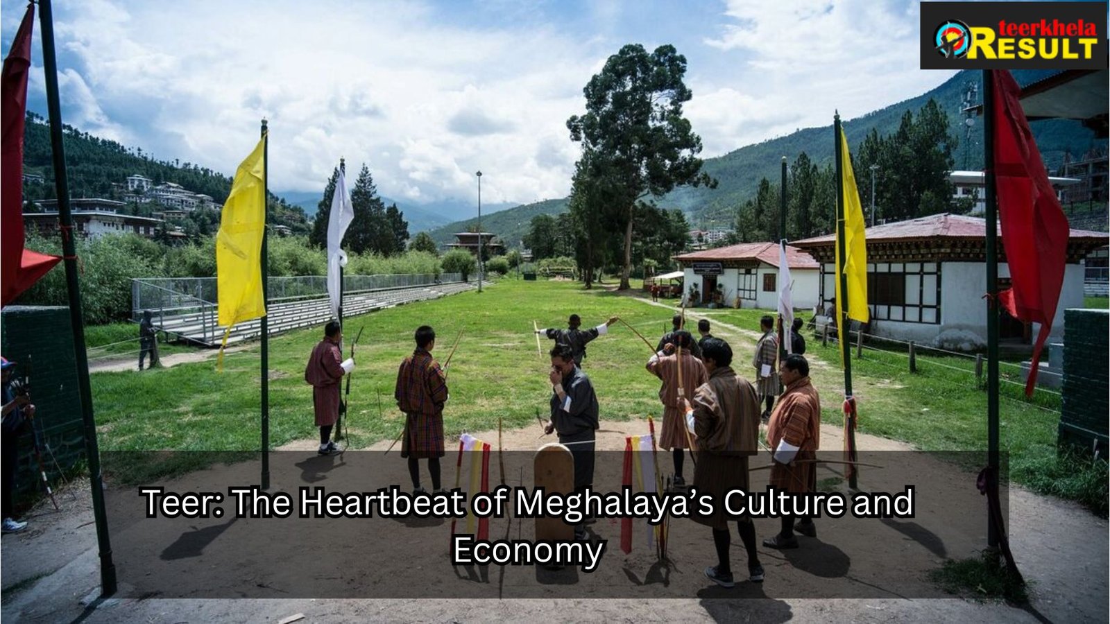 Teer: The Heartbeat of Meghalaya’s Culture and Economy